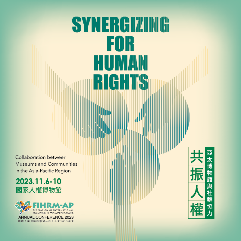 The 2023 FIHRM-AP Annual Conference "Synergizing for Human Rights: Collaboration between Museums and Communities in the Asia-Pacific Region" registration is now open!